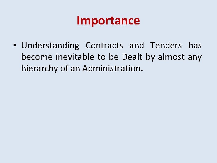 Importance • Understanding Contracts and Tenders has become inevitable to be Dealt by almost Importance • Understanding Contracts and Tenders has become inevitable to be Dealt by almost