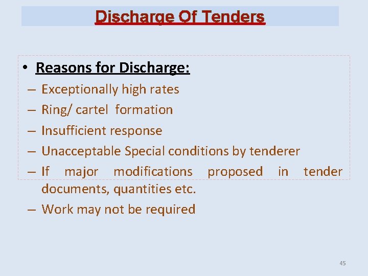 Discharge Of Tenders • Reasons for Discharge: Exceptionally high rates Ring/ cartel formation Insufficient Discharge Of Tenders • Reasons for Discharge: Exceptionally high rates Ring/ cartel formation Insufficient