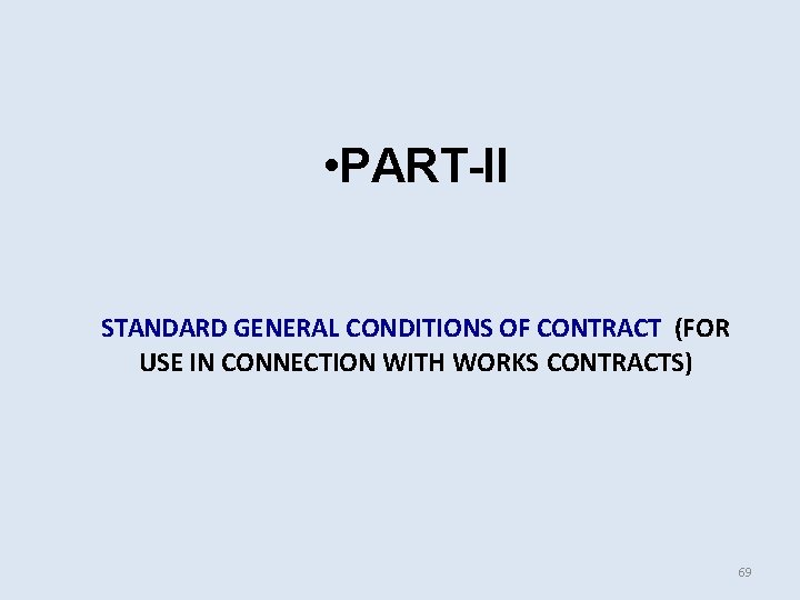• PART-II STANDARD GENERAL CONDITIONS OF CONTRACT (FOR USE IN CONNECTION WITH WORKS • PART-II STANDARD GENERAL CONDITIONS OF CONTRACT (FOR USE IN CONNECTION WITH WORKS