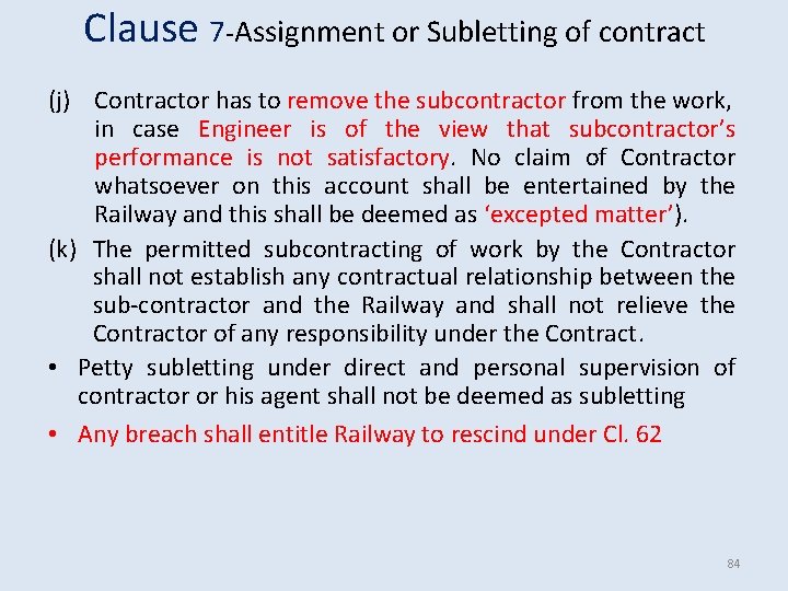Clause 7 -Assignment or Subletting of contract (j) Contractor has to remove the subcontractor Clause 7 -Assignment or Subletting of contract (j) Contractor has to remove the subcontractor