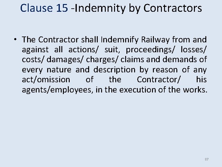 Clause 15 -Indemnity by Contractors • The Contractor shall Indemnify Railway from and against Clause 15 -Indemnity by Contractors • The Contractor shall Indemnify Railway from and against