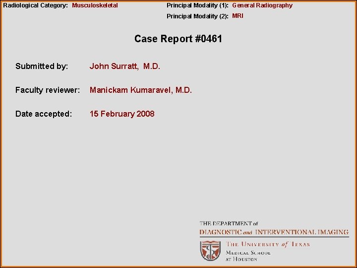 Radiological Category: Musculoskeletal Principal Modality (1): General Radiography Principal Modality (2): MRI Case Report