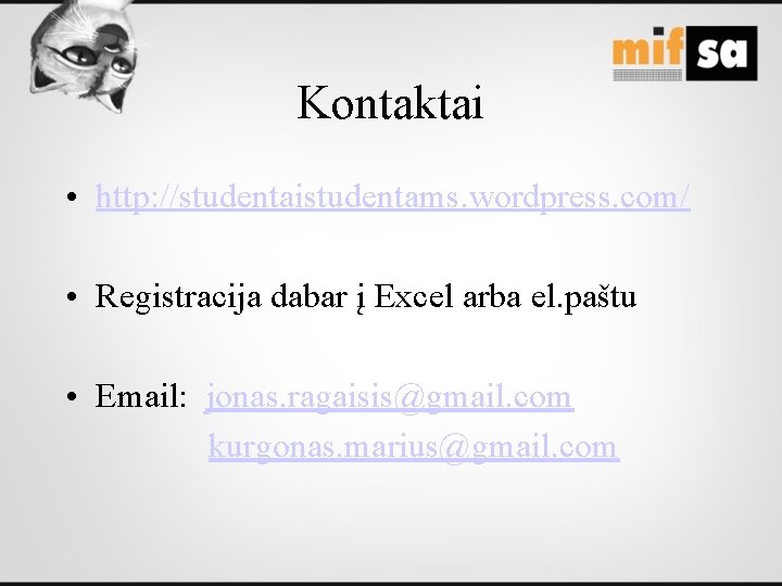 Kontaktai • http: //studentaistudentams. wordpress. com/ • Registracija dabar į Excel arba el. paštu