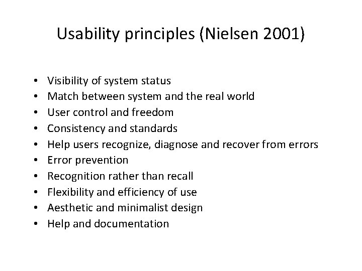 Usability principles (Nielsen 2001) • • • Visibility of system status Match between system