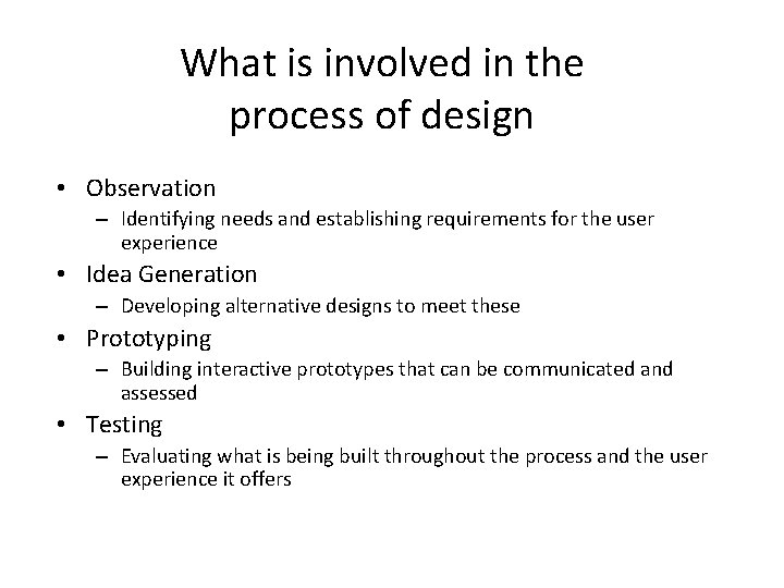 What is involved in the process of design • Observation – Identifying needs and