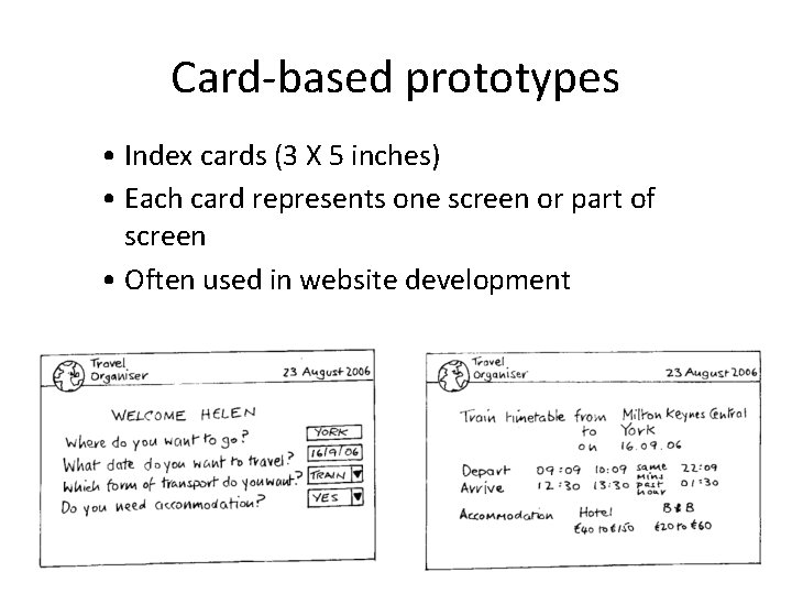 Card-based prototypes • Index cards (3 X 5 inches) • Each card represents one