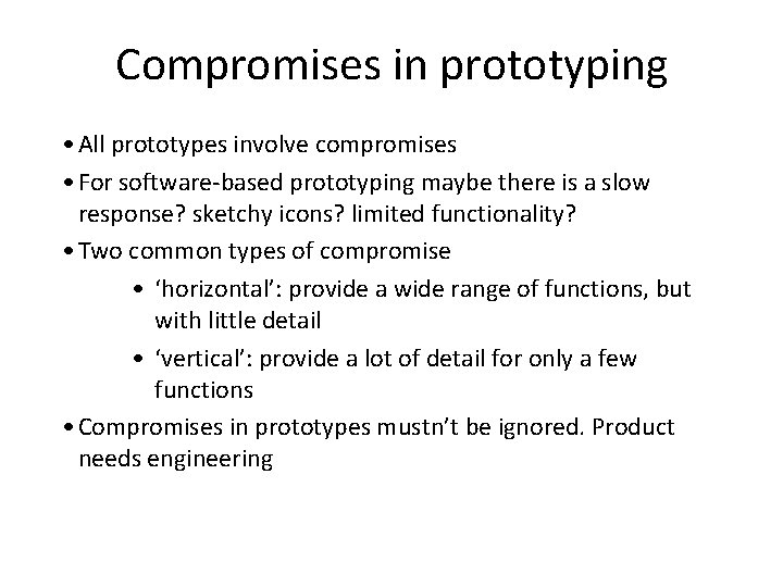 Compromises in prototyping • All prototypes involve compromises • For software-based prototyping maybe there