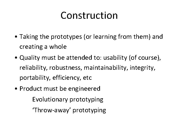 Construction • Taking the prototypes (or learning from them) and creating a whole •