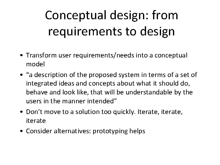 Conceptual design: from requirements to design • Transform user requirements/needs into a conceptual model