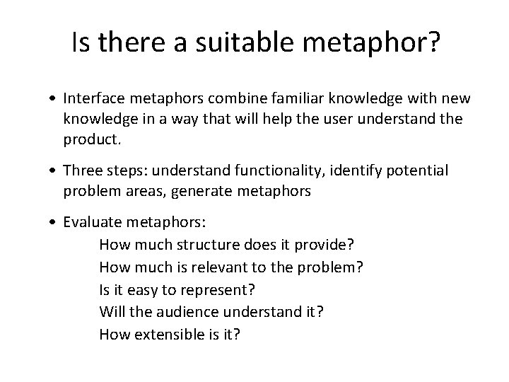 Is there a suitable metaphor? • Interface metaphors combine familiar knowledge with new knowledge