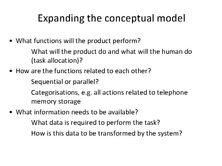 Expanding the conceptual model • What functions will the product perform? What will the
