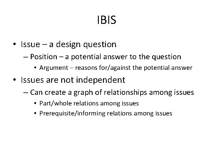 IBIS • Issue – a design question – Position – a potential answer to