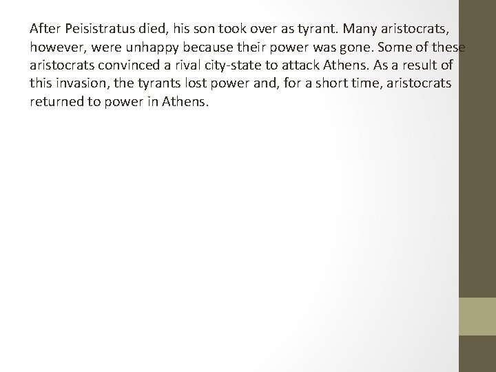 After Peisistratus died, his son took over as tyrant. Many aristocrats, however, were unhappy