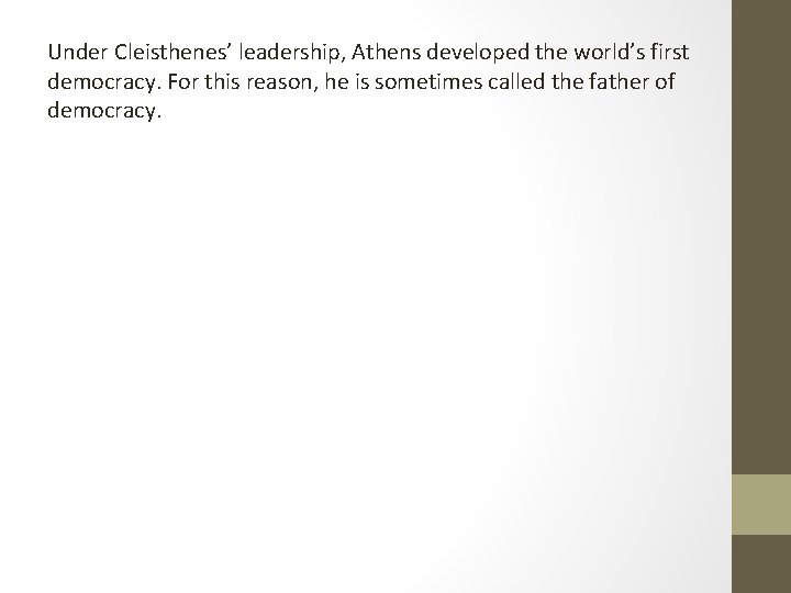 Under Cleisthenes’ leadership, Athens developed the world’s first democracy. For this reason, he is