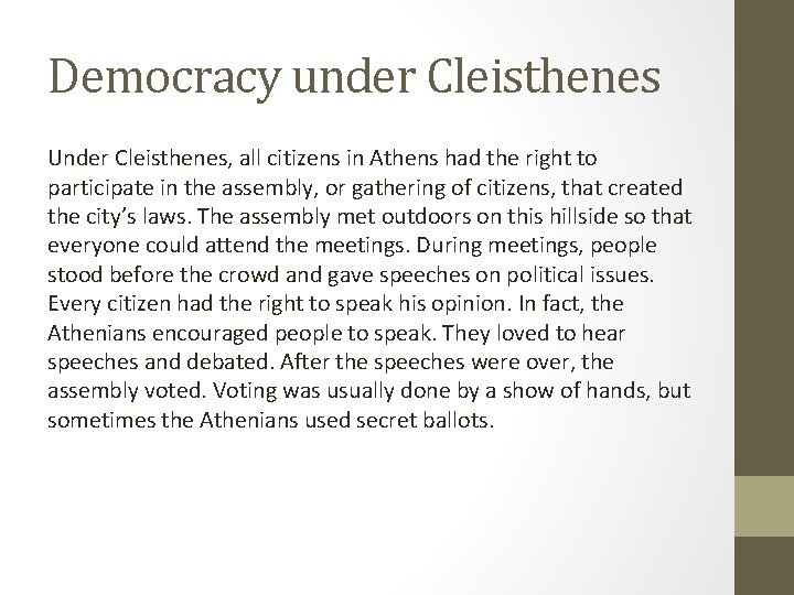 Democracy under Cleisthenes Under Cleisthenes, all citizens in Athens had the right to participate