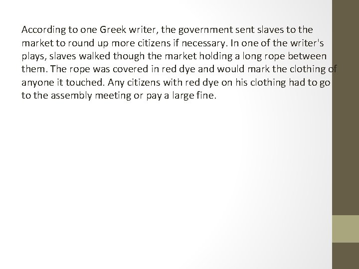 According to one Greek writer, the government slaves to the market to round up