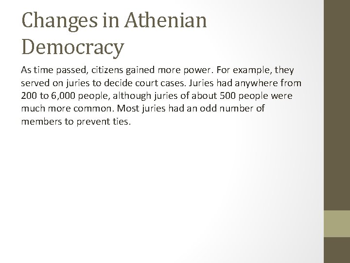 Changes in Athenian Democracy As time passed, citizens gained more power. For example, they