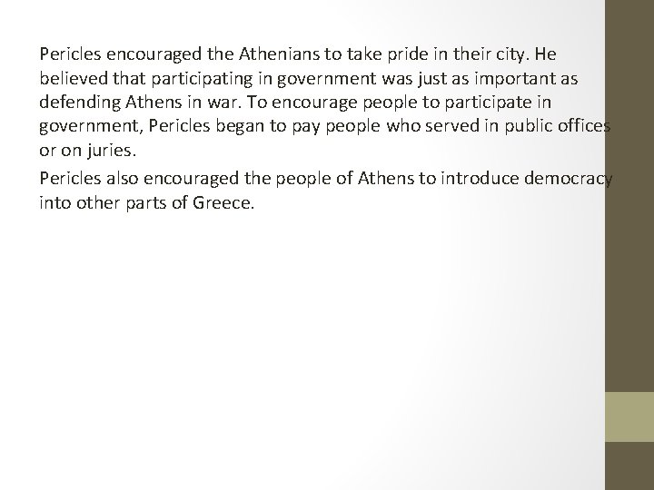 Pericles encouraged the Athenians to take pride in their city. He believed that participating