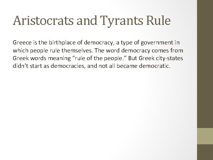 Aristocrats and Tyrants Rule Greece is the birthplace of democracy, a type of government