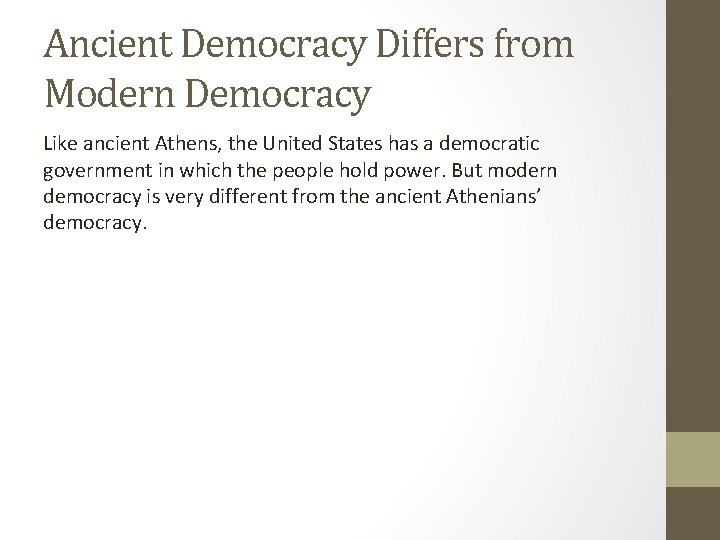 Ancient Democracy Differs from Modern Democracy Like ancient Athens, the United States has a