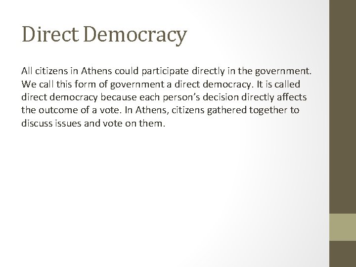 Direct Democracy All citizens in Athens could participate directly in the government. We call