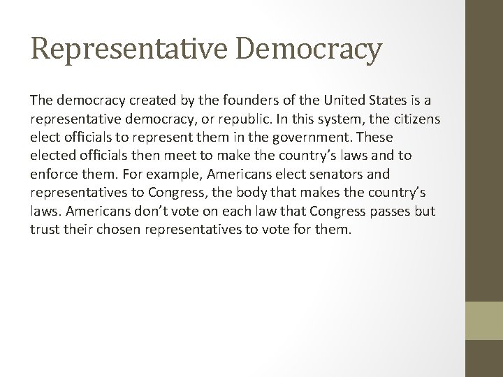 Representative Democracy The democracy created by the founders of the United States is a