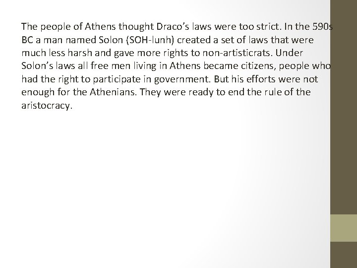 The people of Athens thought Draco’s laws were too strict. In the 590 s