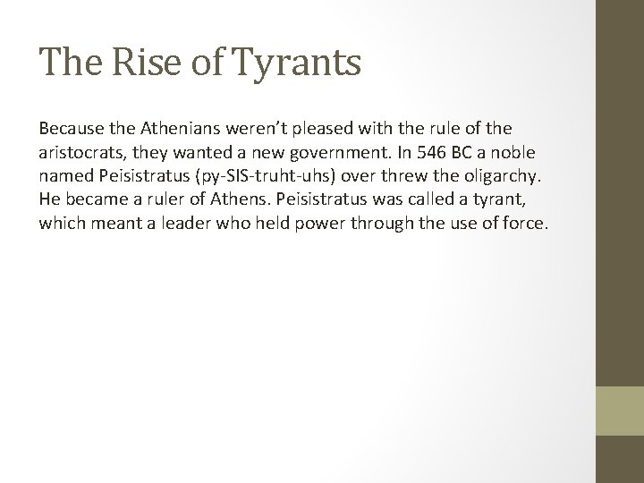 The Rise of Tyrants Because the Athenians weren’t pleased with the rule of the