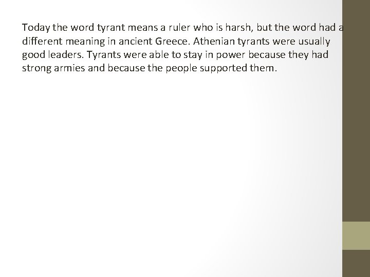 Today the word tyrant means a ruler who is harsh, but the word had