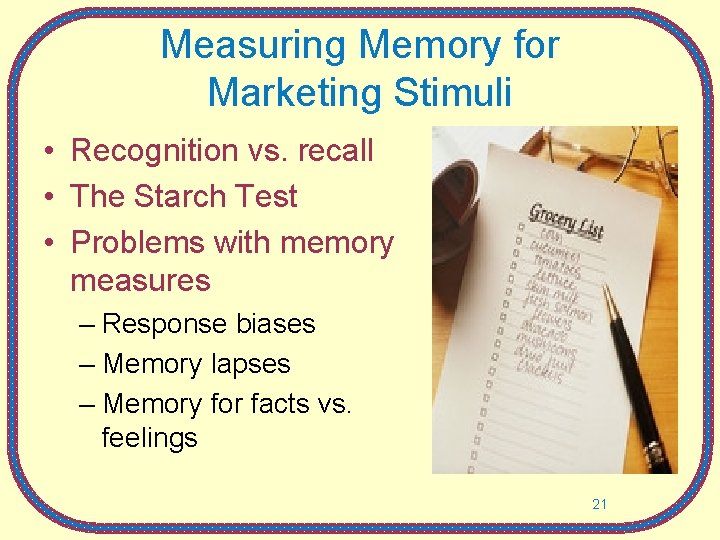 Measuring Memory for Marketing Stimuli • Recognition vs. recall • The Starch Test •