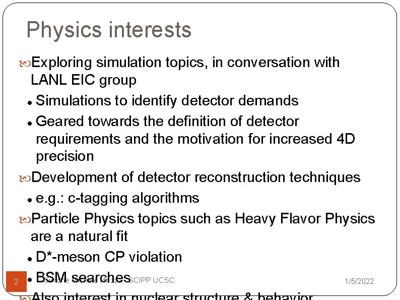 Physics interests Exploring simulation topics, in conversation with LANL EIC group Simulations to identify