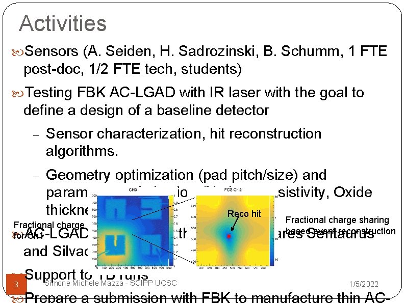 Activities Sensors (A. Seiden, H. Sadrozinski, B. Schumm, 1 FTE post-doc, 1/2 FTE tech,