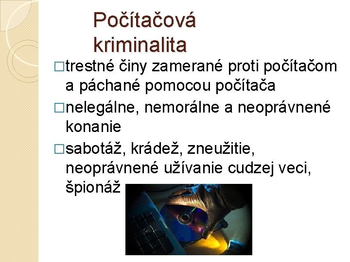 Počítačová kriminalita �trestné činy zamerané proti počítačom a páchané pomocou počítača �nelegálne, nemorálne a