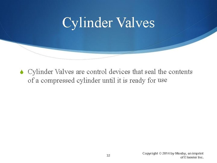 Cylinder Valves are control devices that seal the contents of a compressed cylinder until Cylinder Valves are control devices that seal the contents of a compressed cylinder until