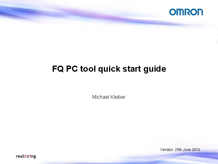 FQ PC tool quick start guide Michael Kleiber Version: 25 th June 2010 