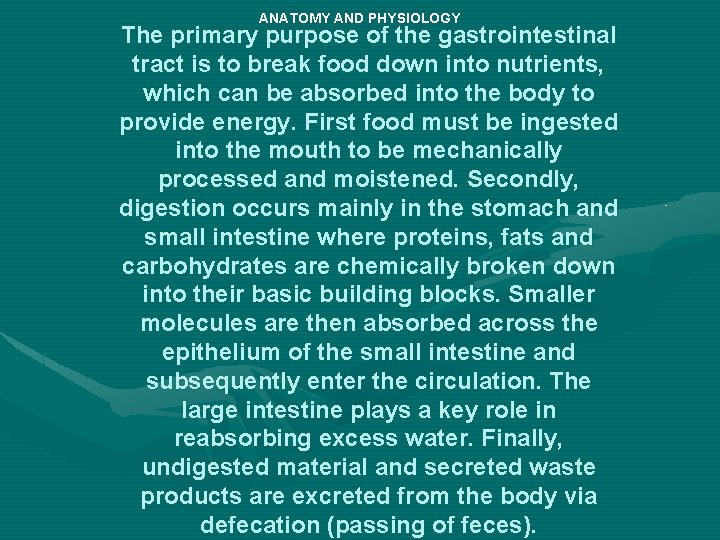 ANATOMY AND PHYSIOLOGY The primary purpose of the gastrointestinal tract is to break food