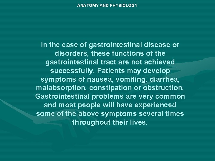 ANATOMY AND PHYSIOLOGY In the case of gastrointestinal disease or disorders, these functions of