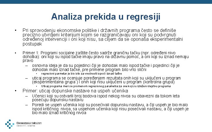 Analiza prekida u regresiji • Pri sprovodenju ekonomske politike i državnih programa često se