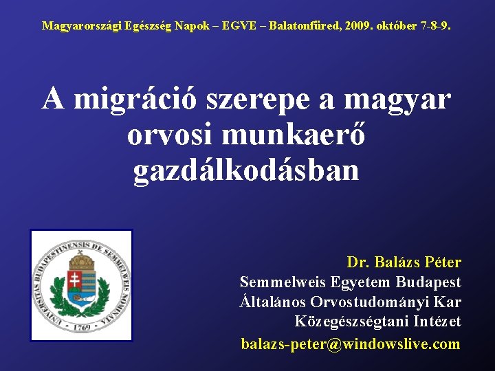 Magyarországi Egészség Napok – EGVE – Balatonfüred, 2009. október 7 -8 -9. A migráció