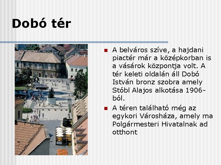 Dobó tér n n A belváros szíve, a hajdani piactér már a középkorban is