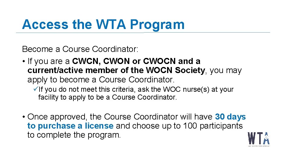 Access the WTA Program Become a Course Coordinator: • If you are a CWCN,