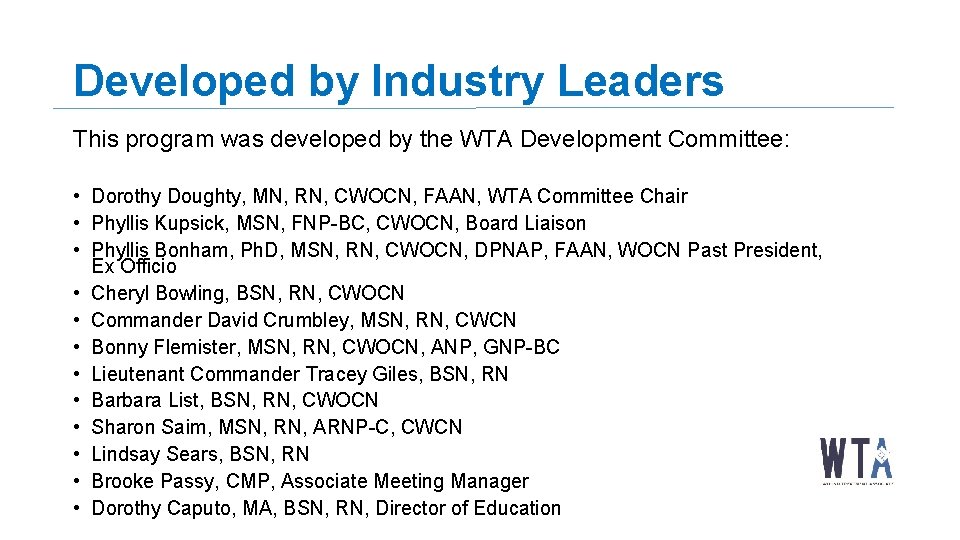 Developed by Industry Leaders This program was developed by the WTA Development Committee: •