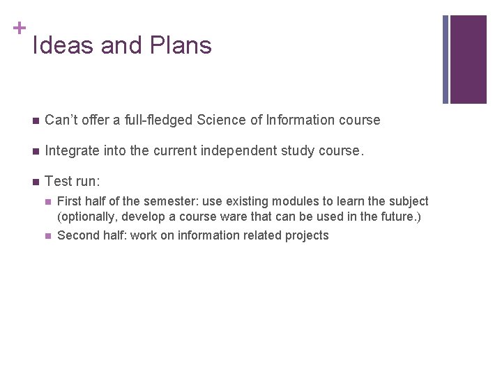 + Ideas and Plans n Can’t offer a full-fledged Science of Information course n