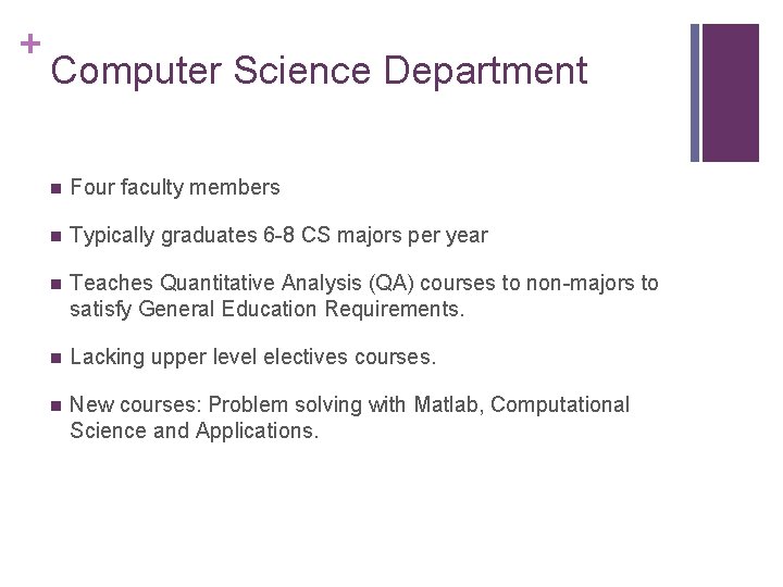 + Computer Science Department n Four faculty members n Typically graduates 6 -8 CS