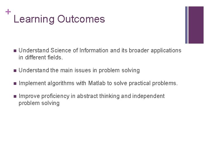 + Learning Outcomes n Understand Science of Information and its broader applications in different