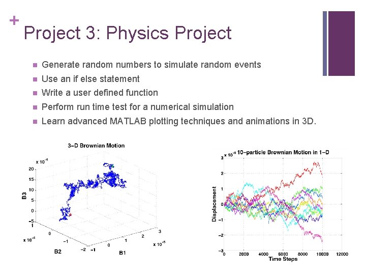 + Project 3: Physics Project n Generate random numbers to simulate random events n