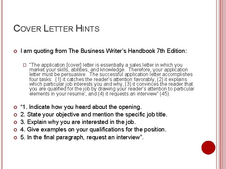 COVER LETTER HINTS I am quoting from The Business Writer’s Handbook 7 th Edition: