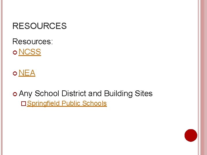 RESOURCES Resources: NCSS NEA Any School District and Building Sites � Springfield Public Schools