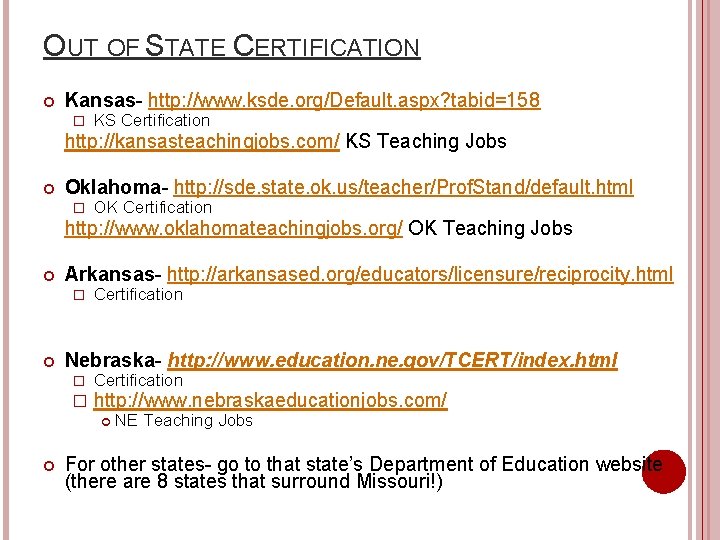 OUT OF STATE CERTIFICATION Kansas- http: //www. ksde. org/Default. aspx? tabid=158 � KS Certification