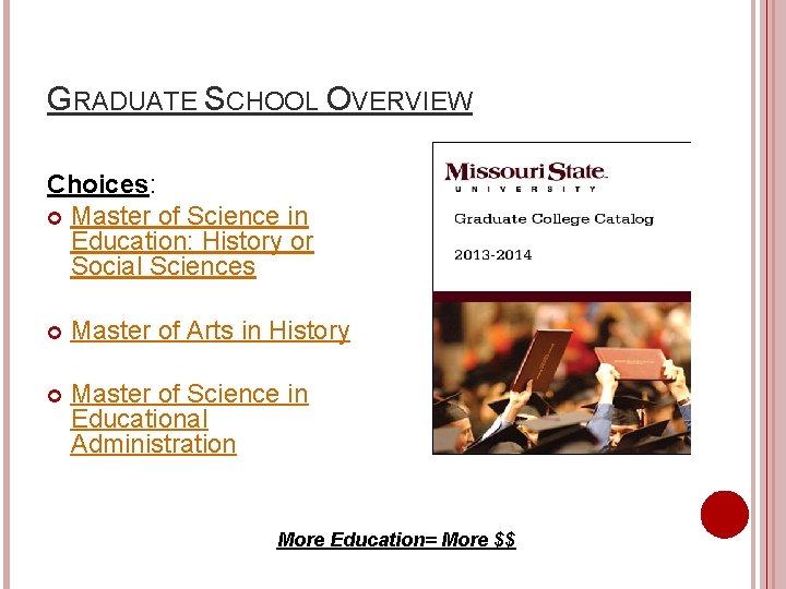 GRADUATE SCHOOL OVERVIEW Choices: Master of Science in Education: History or Social Sciences Master